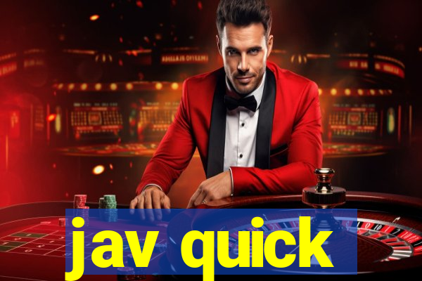 jav quick